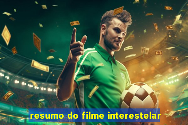 resumo do filme interestelar